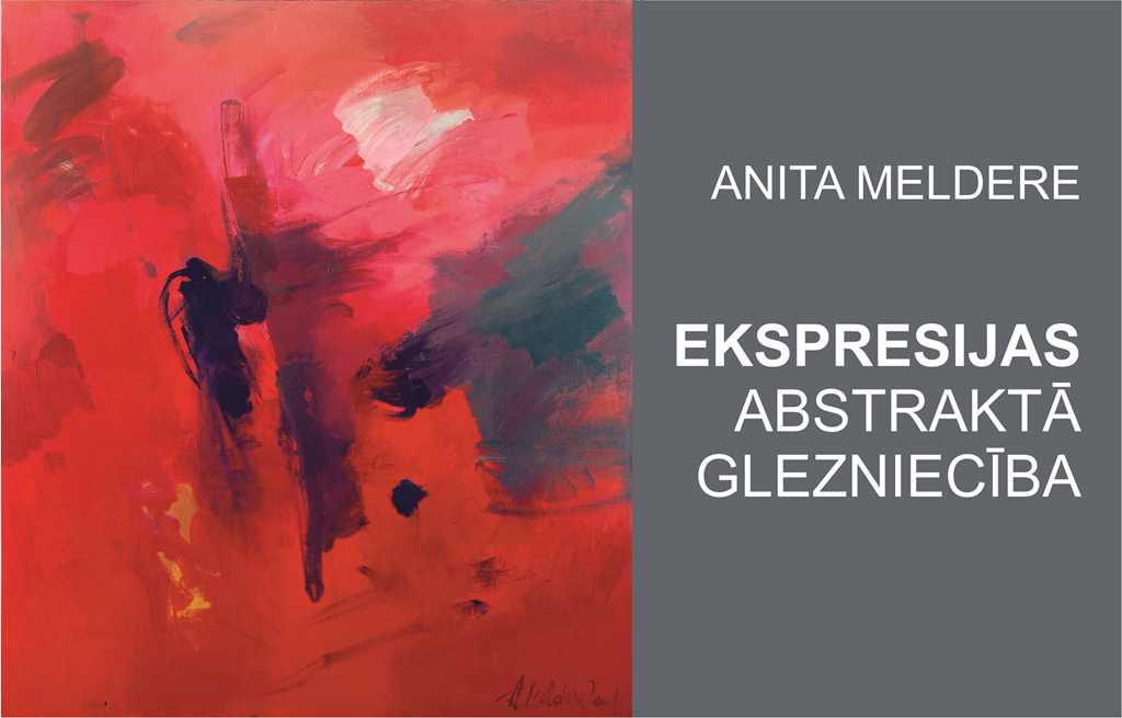Anita Meldere “EXPRESSIONS. ABSTRACT PAINTING”.