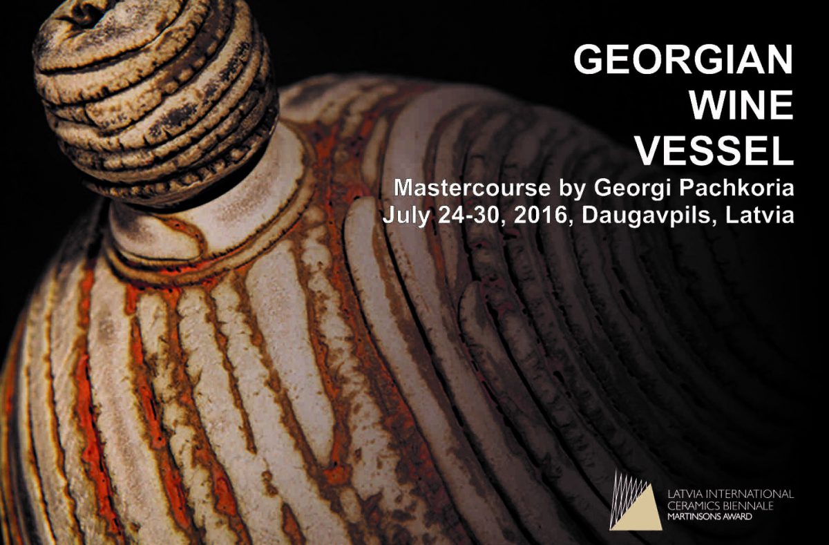GEORGIAN WINE VESSEL Mastercourse by Georgi Pachkoria July 24-30, 2016, Daugavpils, Latvia