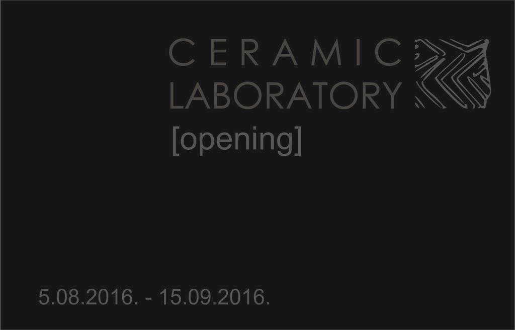 CERAMIC LABORATORY [opening]