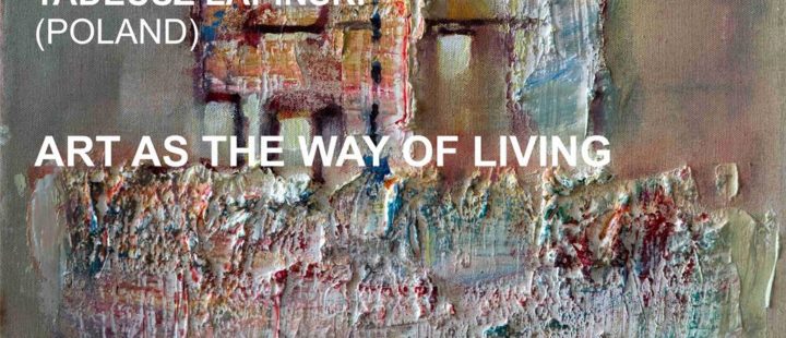 TADEUSZ LAPINSKI ” ART AS THE WAY OF LIVING “