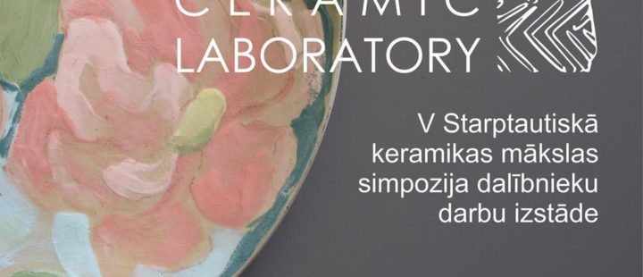 V starptautiskais keramikas mākslas simpozijs CERAMIC LABORATORY