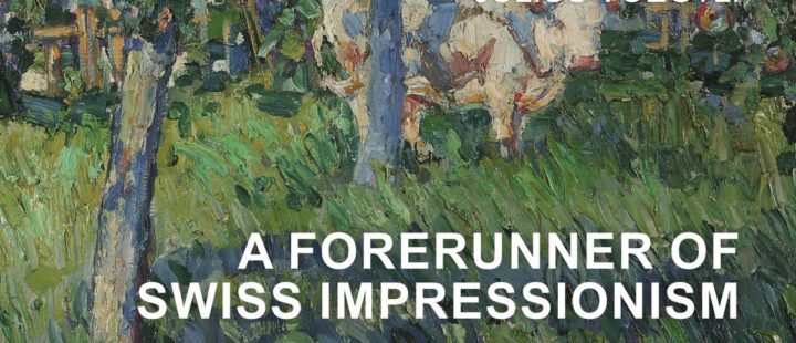 A FORERUNNER OF SWISS IMPRESSIONISM