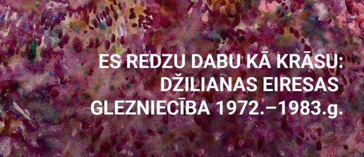 ES REDZU DABU KĀ KRĀSU: DŽILIANAS EIRESAS GLEZNIECĪBA