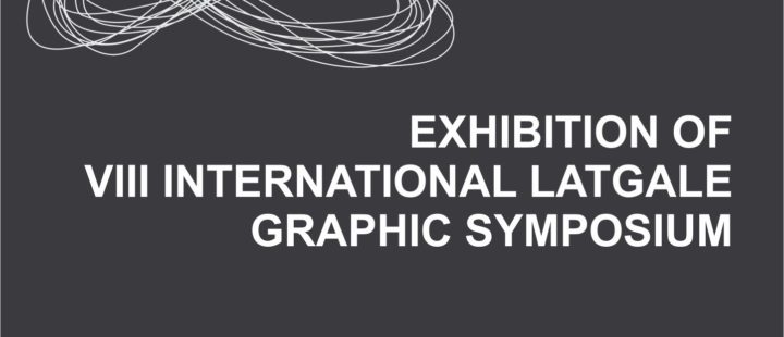 EXHIBITION OF VIII INTERNATIONAL LATGALE GRAPHIC SYMPOSIUM